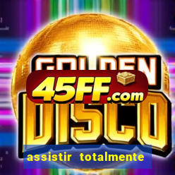 assistir totalmente demais online